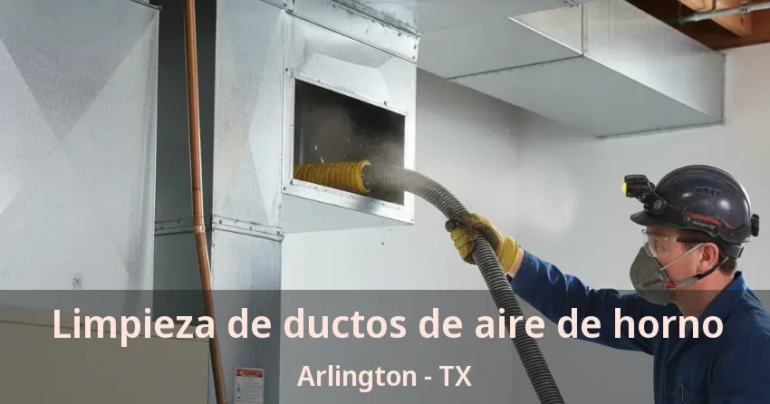 Limpieza de ductos de aire de horno Arlington - TX