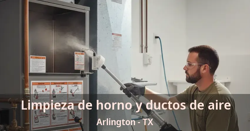 Limpieza de horno y ductos de aire Arlington - TX