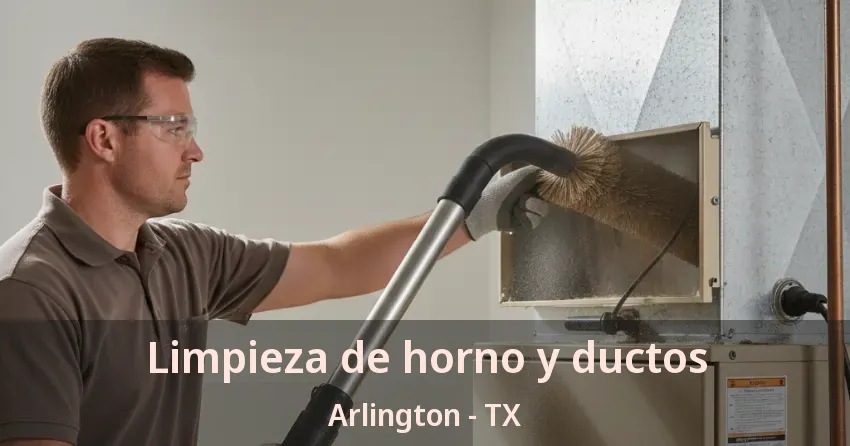 Limpieza de horno y ductos Arlington - TX Limpieza de horno y ductos Arlington - TX