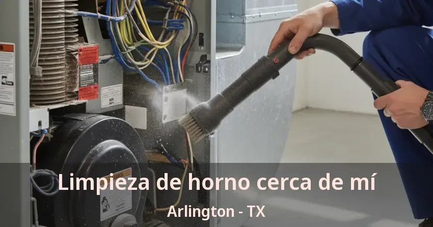 Limpieza de horno cerca de mí Arlington - TX Limpieza de horno cerca de mí Arlington - TX