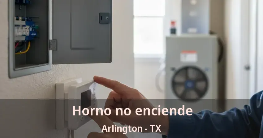 Horno no enciende Arlington - TX