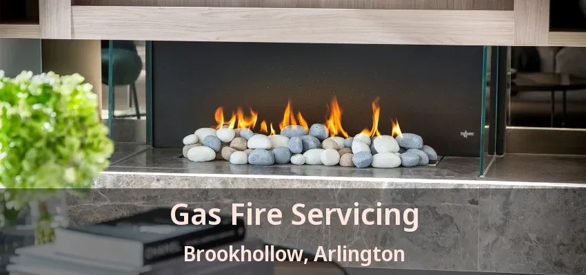 Gas Fire Servicing Brookhollow, Arlington - TX
