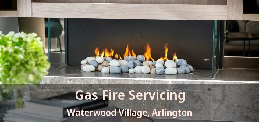 Gas Fire Servicing Waterwood Village, Arlington - TX