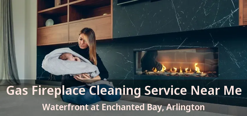 Gas Fireplace Cleaning Service Near Me Waterfront at Enchanted Bay, Arlington - TX