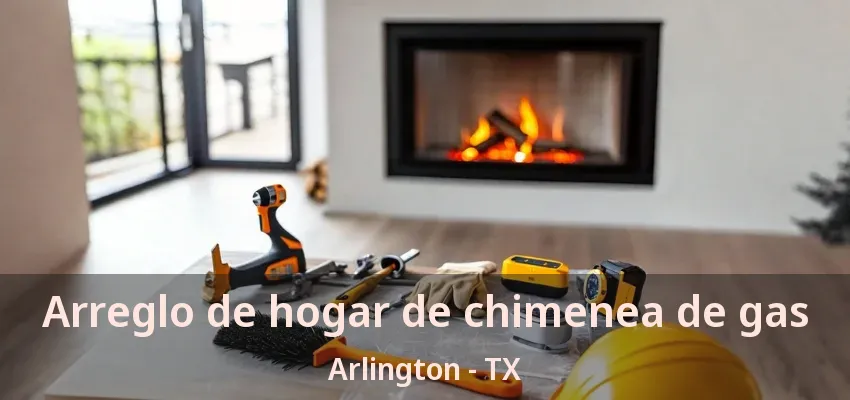 Arreglo de hogar de chimenea de gas Arlington - TX Arreglo de hogar de chimenea de gas Arlington - TX