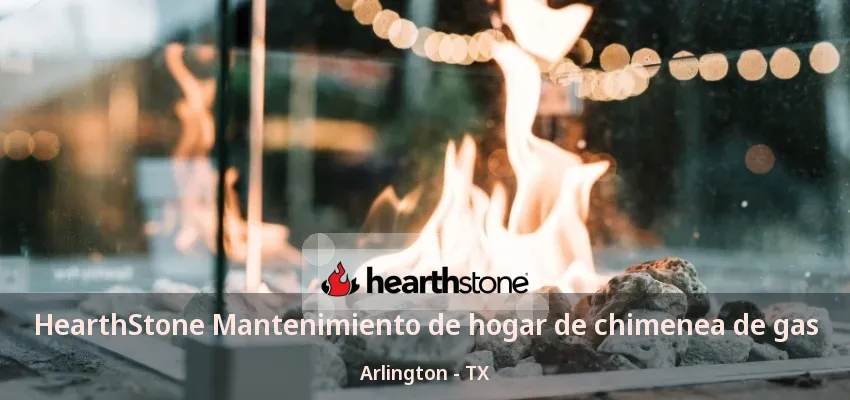 HearthStone Mantenimiento de hogar de chimenea de gas Arlington - TX