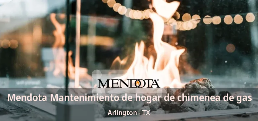 Mendota Mantenimiento de hogar de chimenea de gas Arlington - TX Mendota Mantenimiento de hogar de chimenea de gas Arlington - TX
