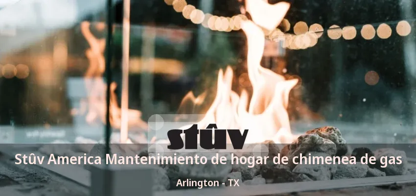 Stûv America Mantenimiento de hogar de chimenea de gas Arlington - TX Stûv America Mantenimiento de hogar de chimenea de gas Arlington - TX