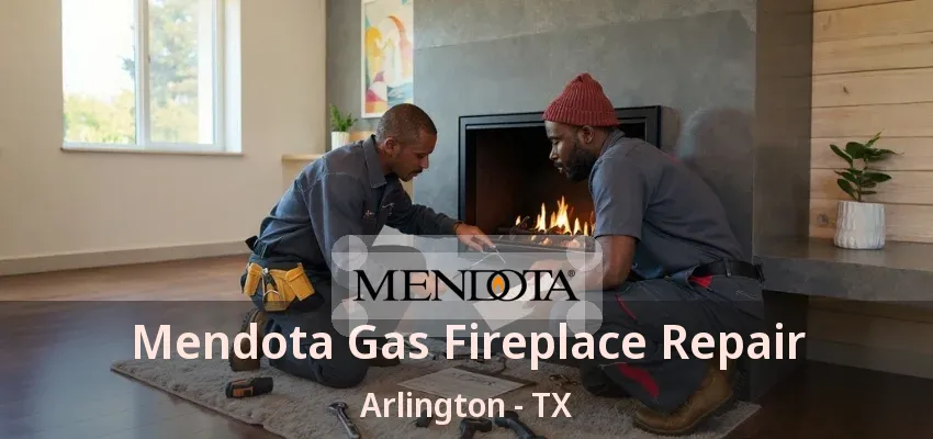 Mendota Gas Fireplace Repair Arlington - TX
