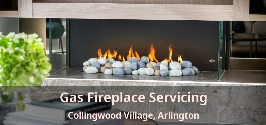 Gas Fireplace Servicing Collingwood Village, Arlington - TX
