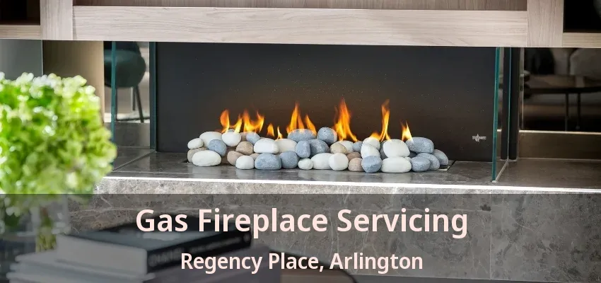 Gas Fireplace Servicing Regency Place, Arlington - TX