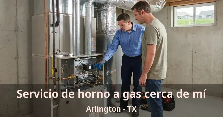 Servicio de horno a gas cerca de mí Arlington - TX