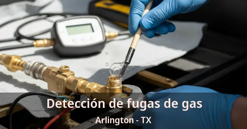 Detección de fugas de gas Arlington - TX