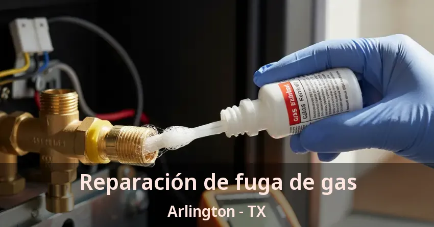 Reparación de fuga de gas Arlington - TX