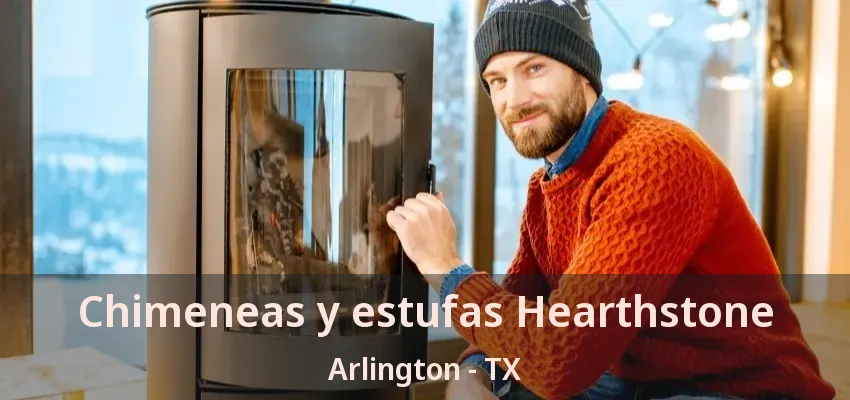 Chimeneas y estufas Hearthstone Arlington - TX