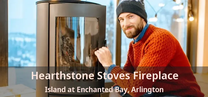 Hearthstone Stoves Fireplace Island at Enchanted Bay, Arlington - TX