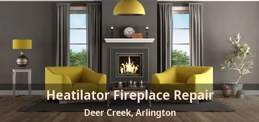 Heatilator Fireplace Repair Deer Creek, Arlington - TX