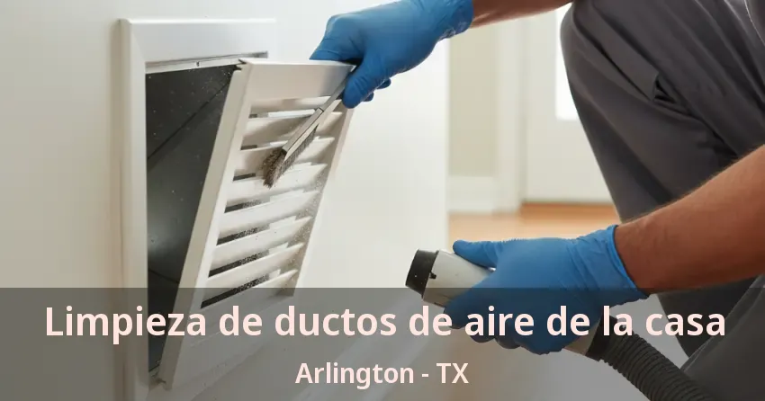 Limpieza de ductos de aire de la casa Arlington - TX
