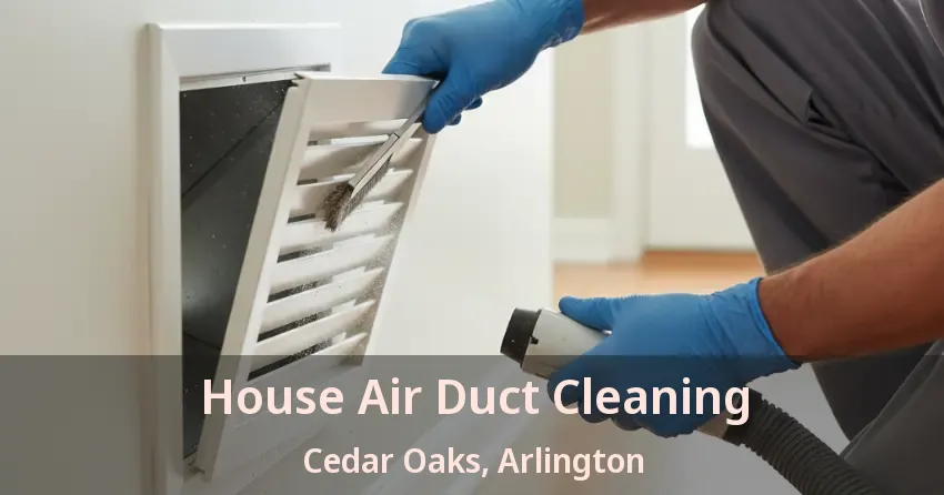 House Air Duct Cleaning Cedar Oaks, Arlington - TX