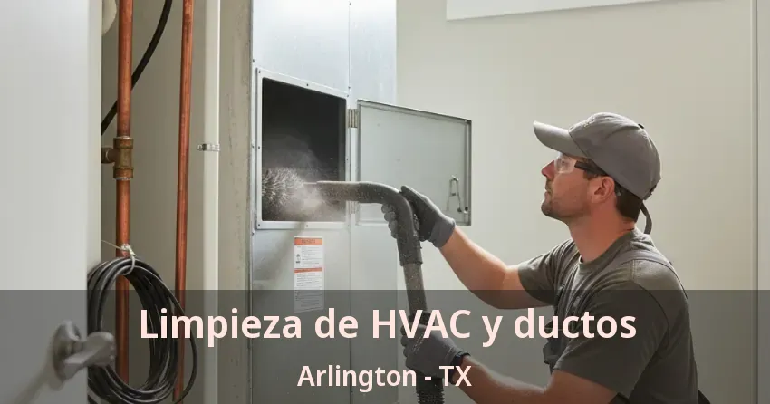 Limpieza de HVAC y ductos Arlington - TX