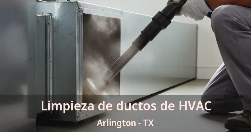 Limpieza de ductos de HVAC Arlington - TX