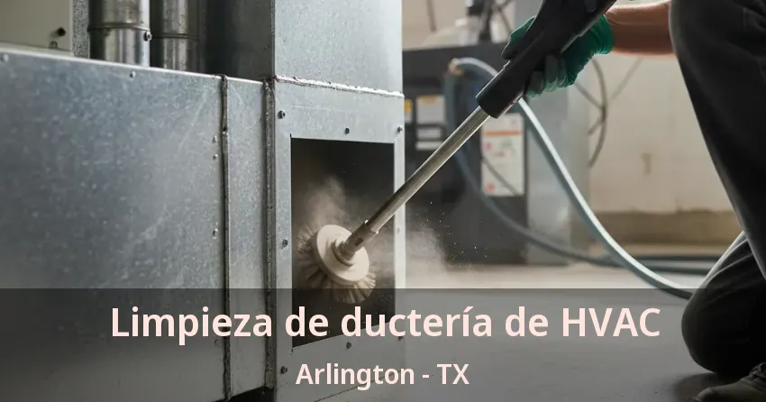 Limpieza de ductería de HVAC Arlington - TX