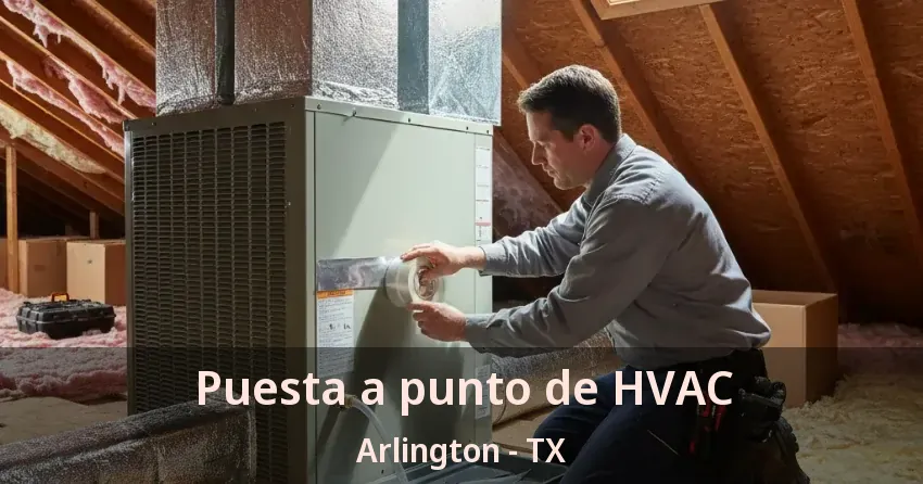 Puesta a punto de HVAC Arlington - TX Puesta a punto de HVAC Arlington - TX