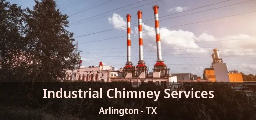 Industrial Chimney Services Arlington - TX