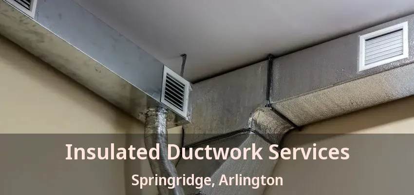 Insulated Ductwork Services Springridge, Arlington - TX