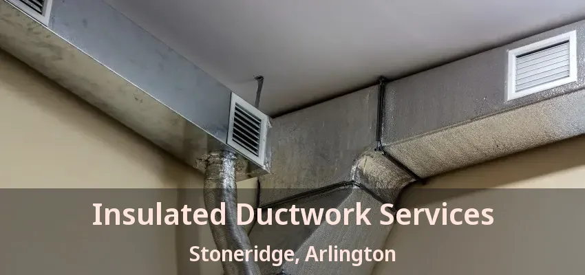 Insulated Ductwork Services Stoneridge, Arlington - TX