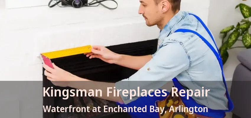 Kingsman Fireplaces Repair Waterfront at Enchanted Bay, Arlington - TX