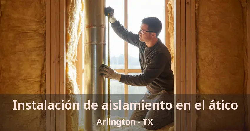 Instalación de aislamiento en el ático Arlington - TX Instalación de aislamiento en el ático Arlington - TX