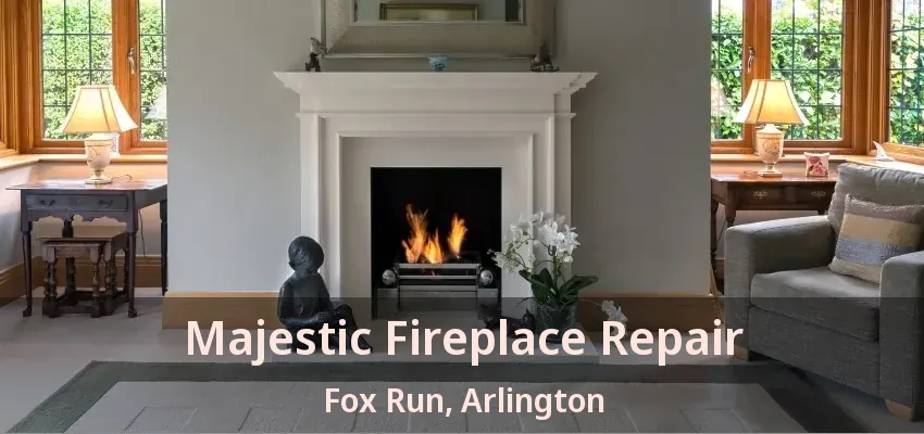 Majestic Fireplace Repair Fox Run, Arlington - TX