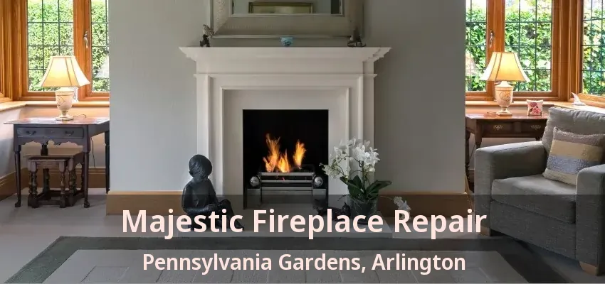Majestic Fireplace Repair Pennsylvania Gardens, Arlington - TX