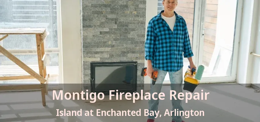 Montigo Fireplace Repair Island at Enchanted Bay, Arlington - TX