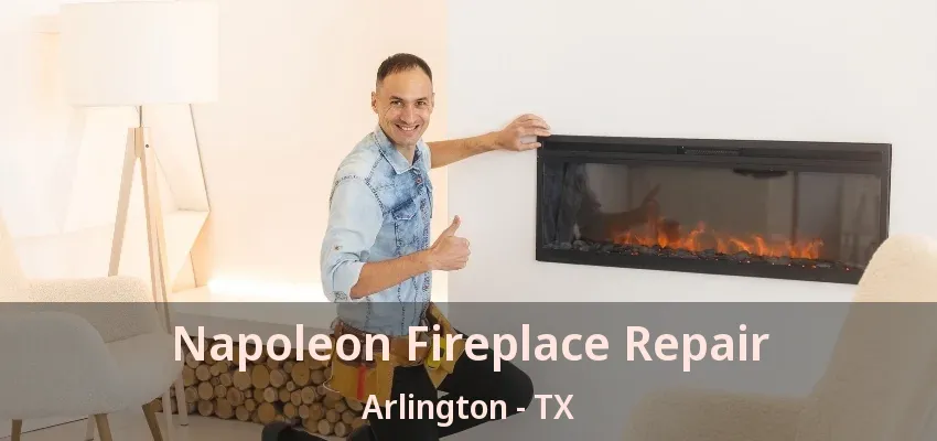 Napoleon Fireplace Repair Arlington - TX