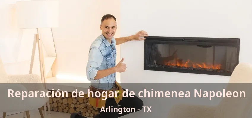 Reparación de hogar de chimenea Napoleon Arlington - TX