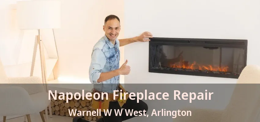 Napoleon Fireplace Repair Warnell W W West, Arlington - TX
