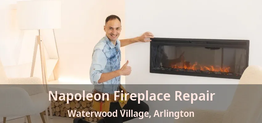 Napoleon Fireplace Repair Waterwood Village, Arlington - TX