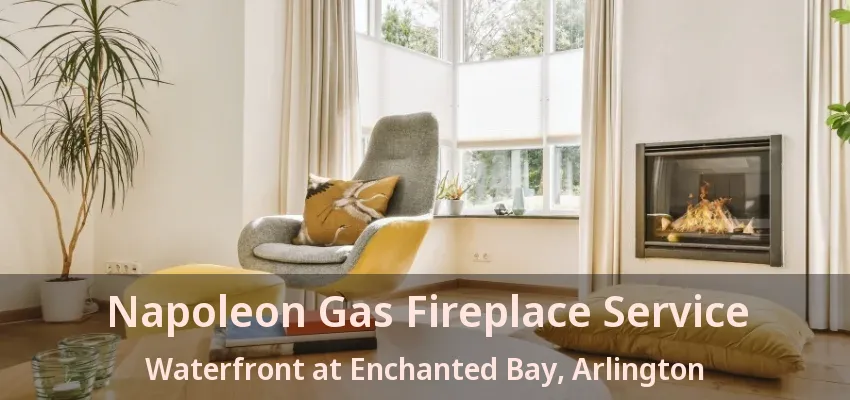 Napoleon Gas Fireplace Service Waterfront at Enchanted Bay, Arlington - TX