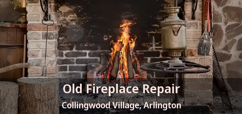 Old Fireplace Repair Collingwood Village, Arlington - TX