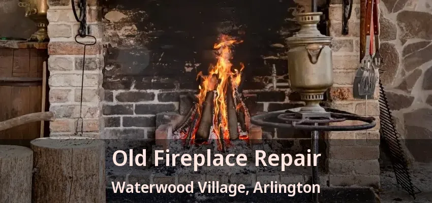 Old Fireplace Repair Waterwood Village, Arlington - TX