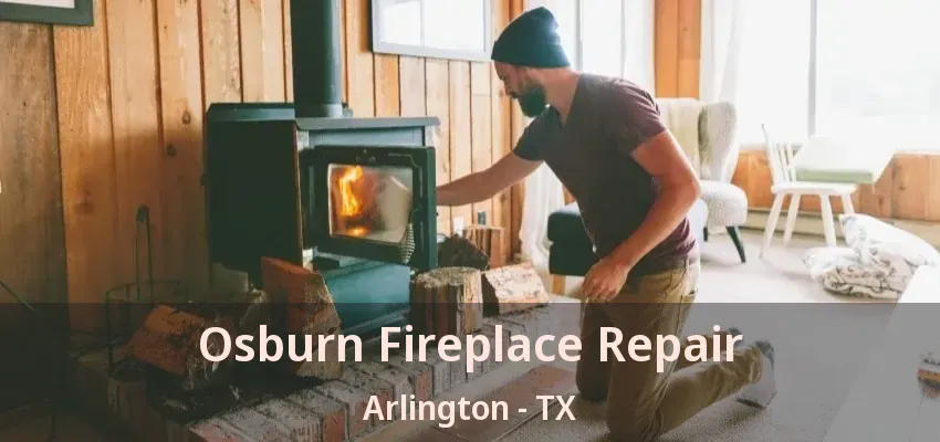 Osburn Fireplace Repair Arlington - TX
