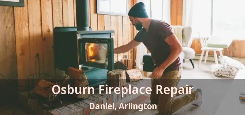 Osburn Fireplace Repair Daniel, Arlington - TX