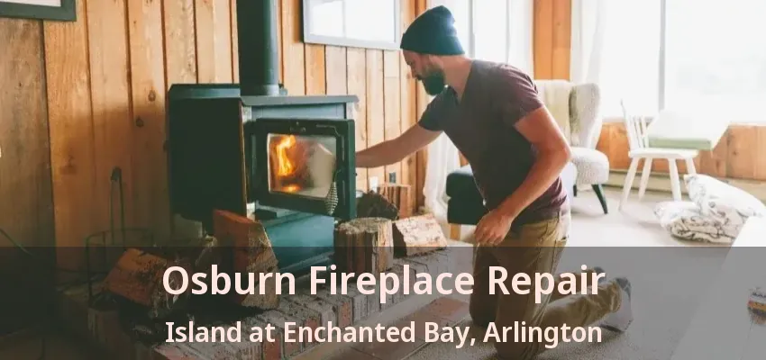 Osburn Fireplace Repair Island at Enchanted Bay, Arlington - TX