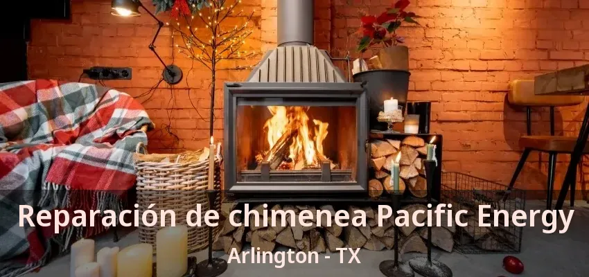 Reparación de chimenea Pacific Energy Arlington - TX