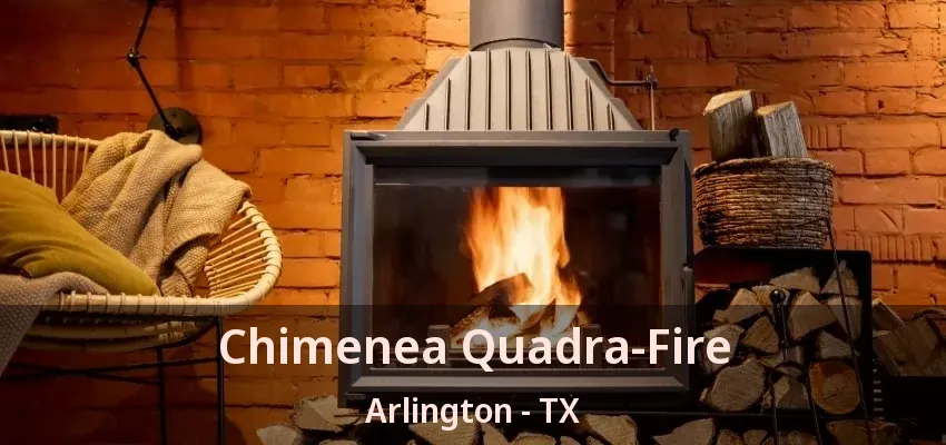 Chimenea Quadra-Fire Arlington - TX