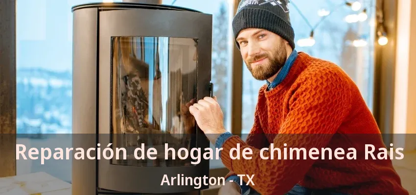 Reparación de hogar de chimenea Rais Arlington - TX