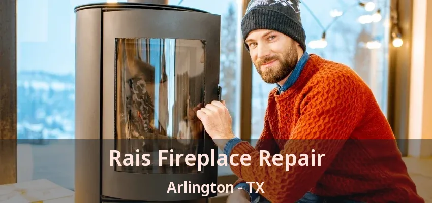 Rais Fireplace Repair Arlington - TX