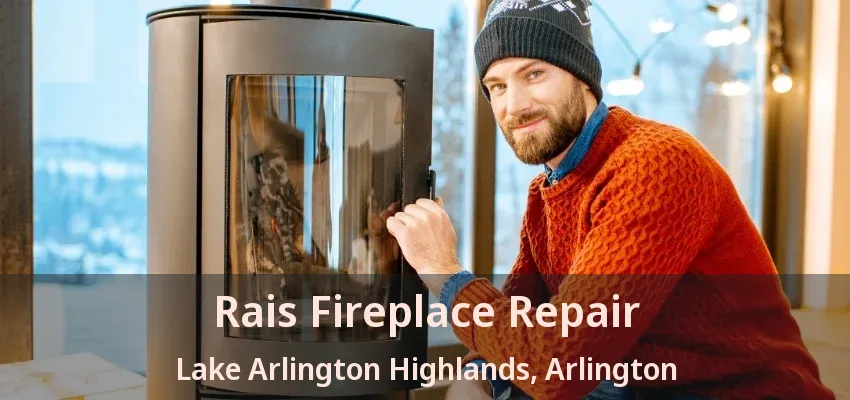 Rais Fireplace Repair Lake Arlington Highlands, Arlington - TX